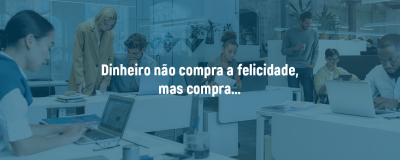 Afinal… dinheiro traz felicidade? - Uniprime