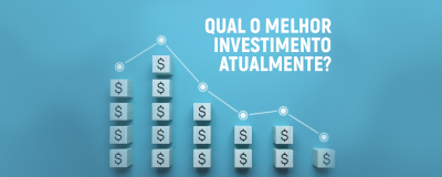 Qual o melhor investimento atualmente? - Uniprime